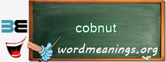 WordMeaning blackboard for cobnut